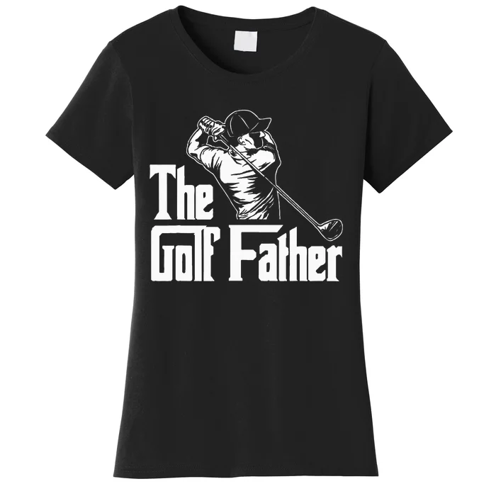 Golf Golfer Father Golfing Player Ball Course Putter Caddy Women's T-Shirt