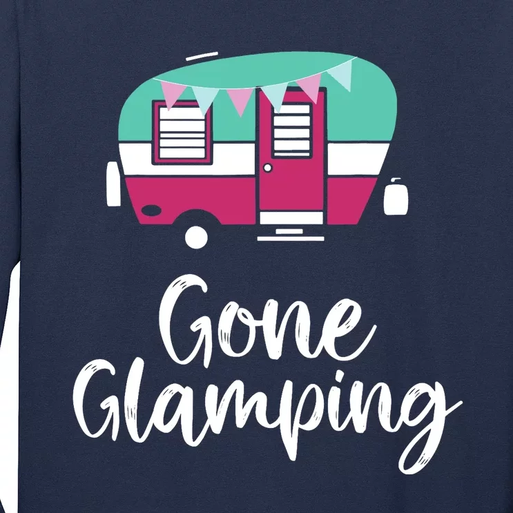 Gone Glamping Funny Glamper Queen Glamper Girl Glamping Long Sleeve Shirt