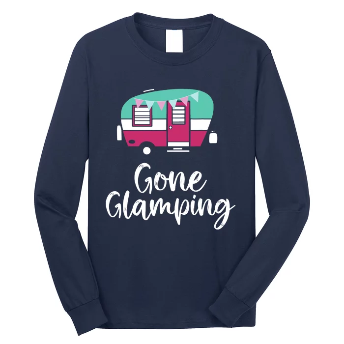 Gone Glamping Funny Glamper Queen Glamper Girl Glamping Long Sleeve Shirt