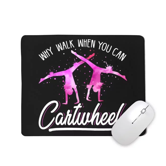 Gymnast Gift For Girls Why Walk When You Can Cartwheel Mousepad