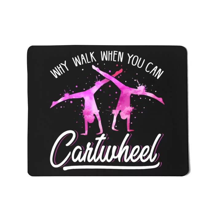 Gymnast Gift For Girls Why Walk When You Can Cartwheel Mousepad