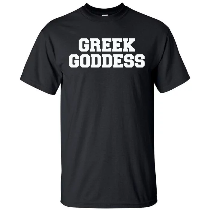 Greek Goddess Funny Fraternity College Frat Party Greek Tall T-Shirt