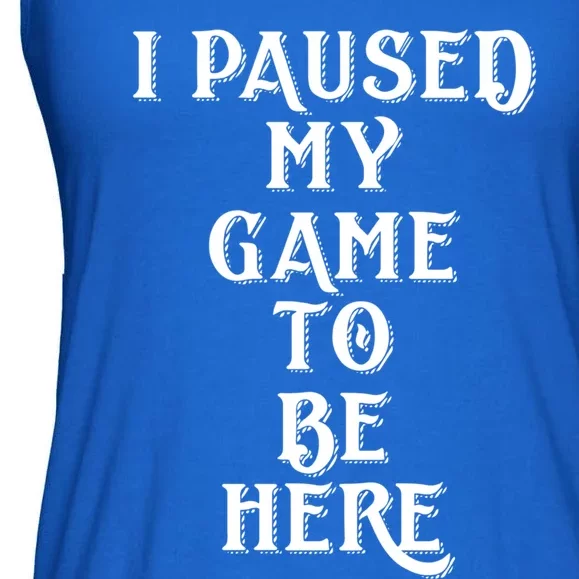 Gamer Gift For Console Gamers I Paused My Game To Be Here Gift Ladies Essential Flowy Tank