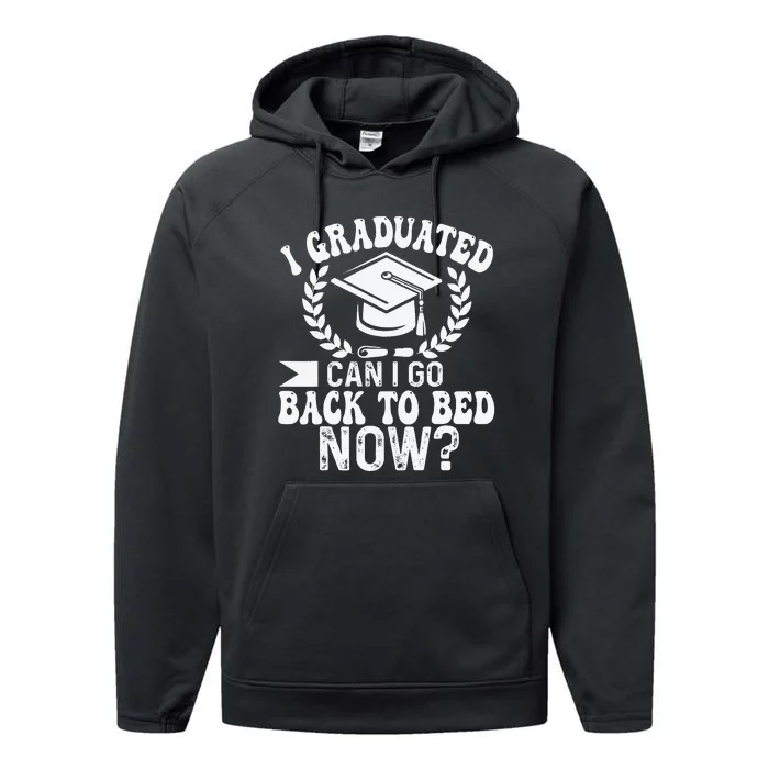 Graduation Gift For Her I Graduated Can I Go Back To Bed Now Performance Fleece Hoodie