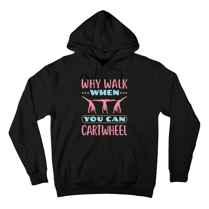 Gymnast Gift For Why Walk When You Can Cartwheel Tall Hoodie