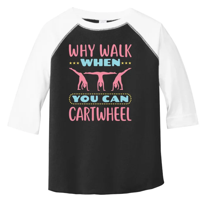 Gymnast Gift For Why Walk When You Can Cartwheel Toddler Fine Jersey T-Shirt