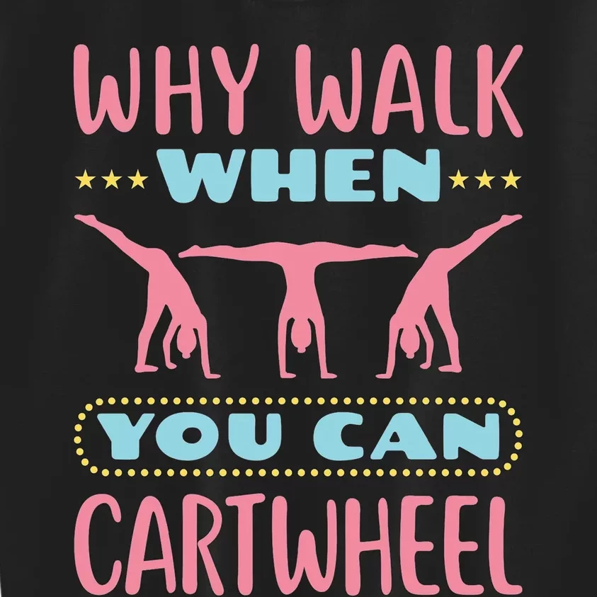 Gymnast Gift For Why Walk When You Can Cartwheel Kids Sweatshirt