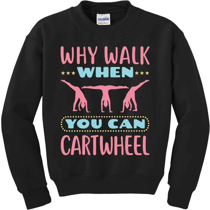 Gymnast Gift For Why Walk When You Can Cartwheel Kids Sweatshirt