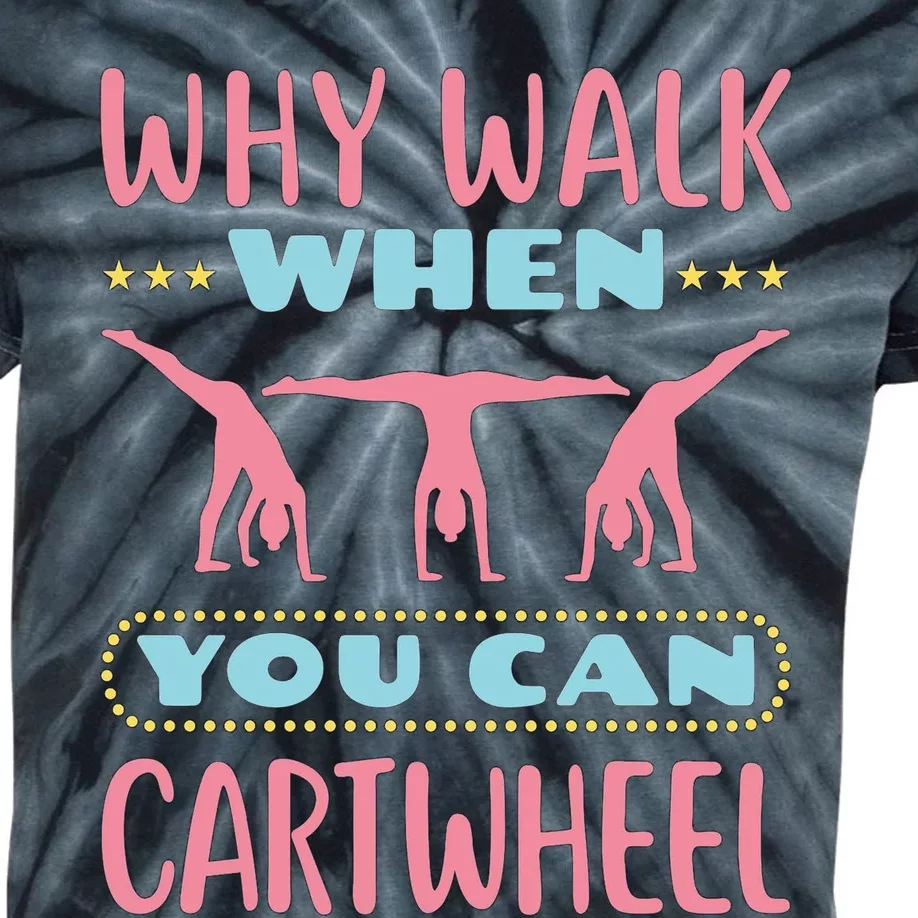 Gymnast Gift For Why Walk When You Can Cartwheel Kids Tie-Dye T-Shirt