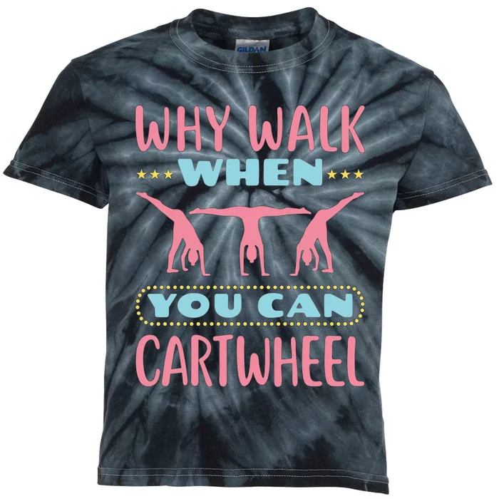 Gymnast Gift For Why Walk When You Can Cartwheel Kids Tie-Dye T-Shirt