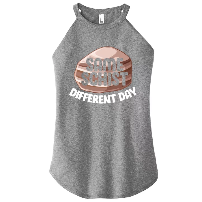 Geologist Geology Funny Same Schist Different Day Cute Gift Women’s Perfect Tri Rocker Tank