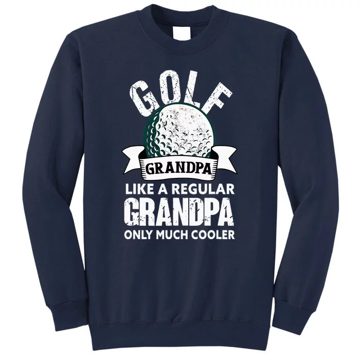 Golf Grandpa Funny Golfing Golfer Grandfather Tall Sweatshirt