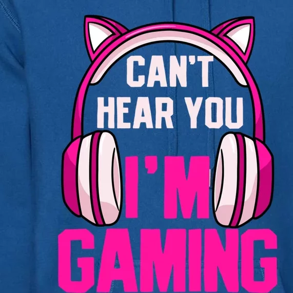 Gamer Girl Gaming I Can't Hear You I'm Gaming Video Games Gift Premium Hoodie