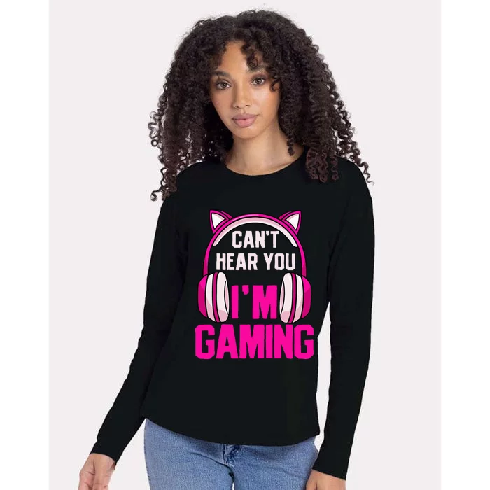 Gamer Girl Gaming I CanT Hear You IM Gaming Video Games Womens Cotton Relaxed Long Sleeve T-Shirt