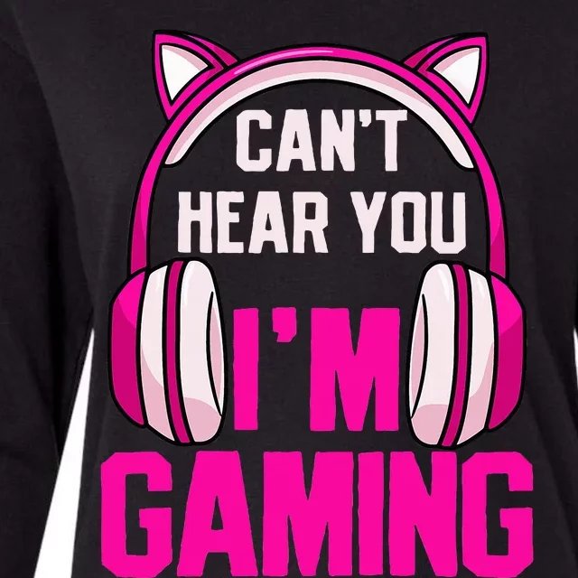 Gamer Girl Gaming I CanT Hear You IM Gaming Video Games Womens Cotton Relaxed Long Sleeve T-Shirt