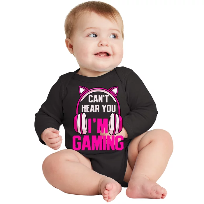 Gamer Girl Gaming I CanT Hear You IM Gaming Video Games Baby Long Sleeve Bodysuit