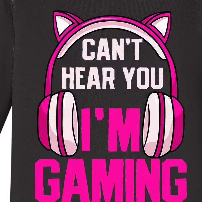 Gamer Girl Gaming I CanT Hear You IM Gaming Video Games Baby Long Sleeve Bodysuit