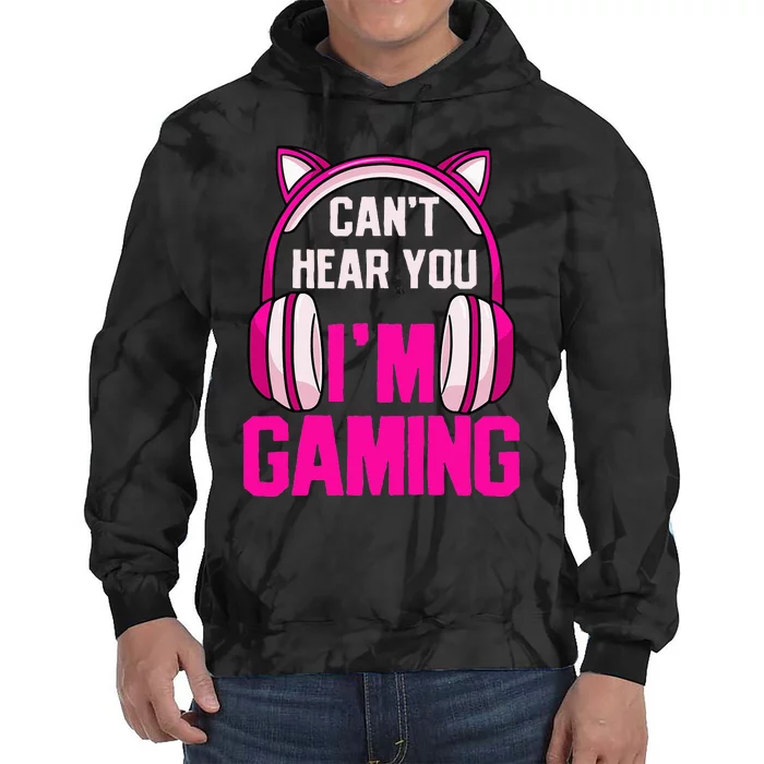 Gamer Girl Gaming I CanT Hear You IM Gaming Video Games Tie Dye Hoodie