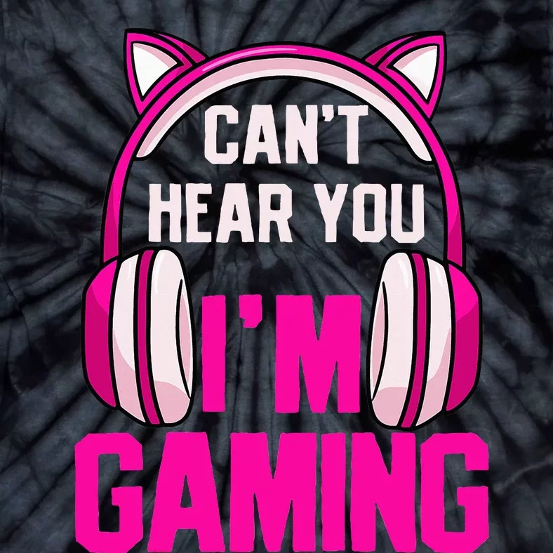 Gamer Girl Gaming I CanT Hear You IM Gaming Video Games Tie-Dye T-Shirt