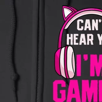 Gamer Girl Gaming I CanT Hear You IM Gaming Video Games Full Zip Hoodie