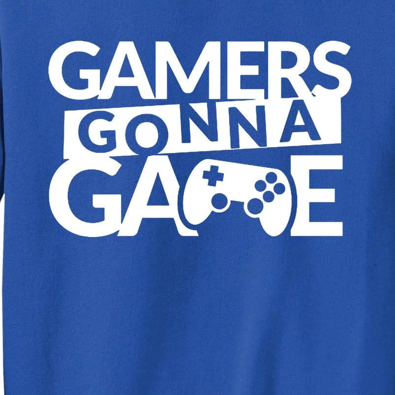 Gamers Gonna Game Tall Sweatshirt