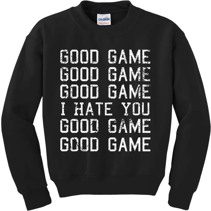 Good Game Good Game I Hate You Funny Kids Sweatshirt