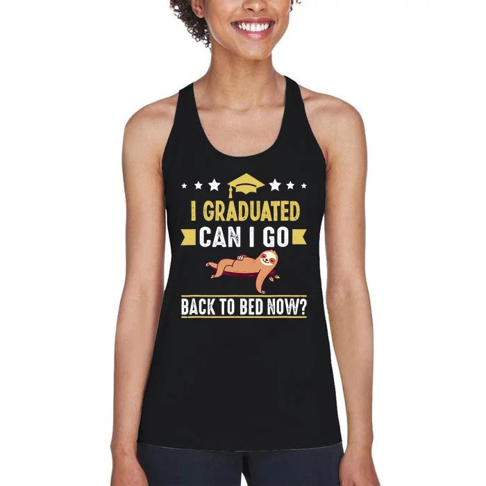 Great Graduation Gift I Graduated Can I Go Back To Bed Now Women's Racerback Tank