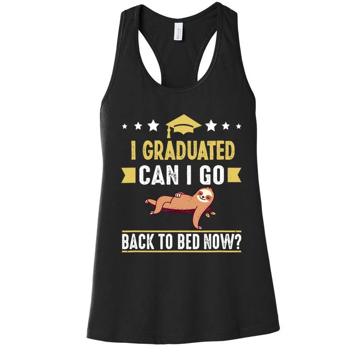 Great Graduation Gift I Graduated Can I Go Back To Bed Now Women's Racerback Tank