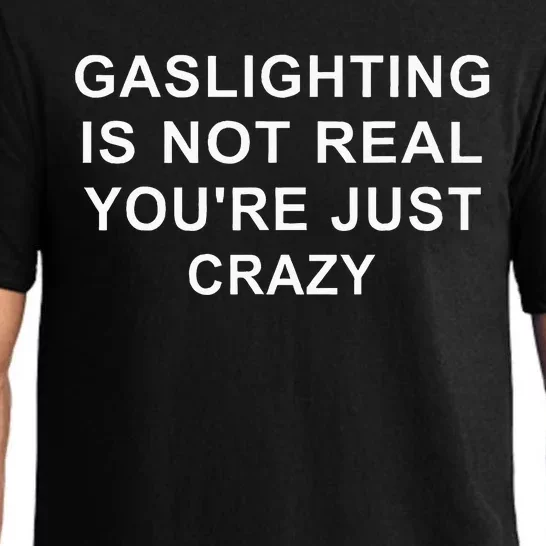 Gaslight Gaslighting Gatekeep Is Not Real You Are Crazy Pajama Set