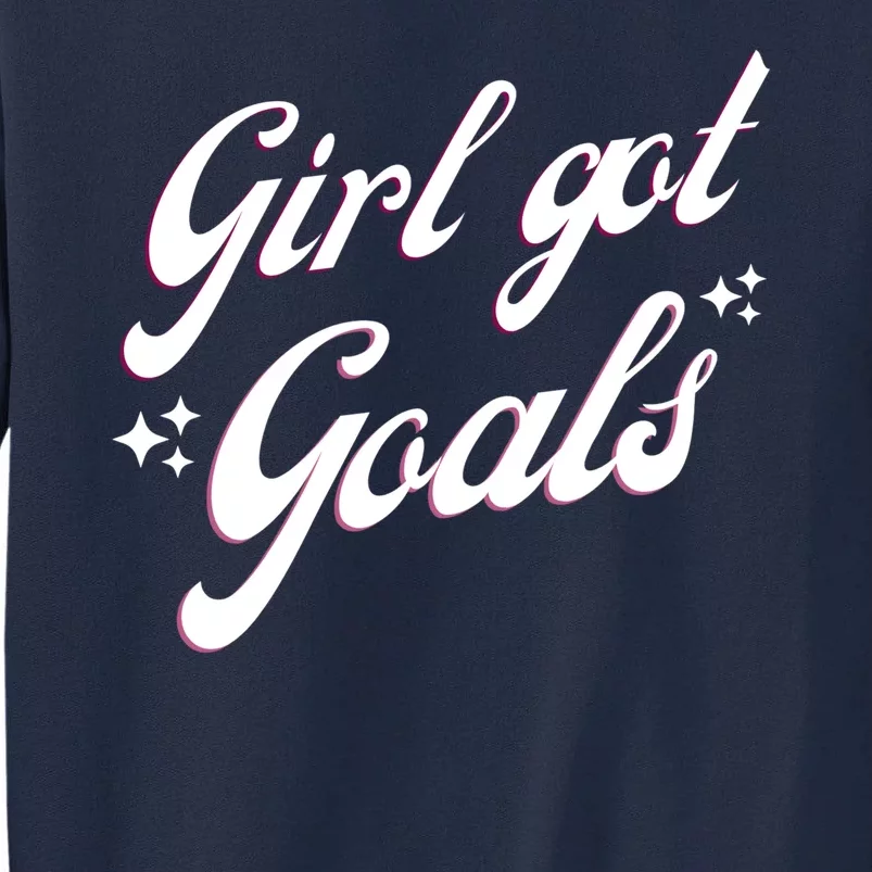 Girl Got Goals Tall Sweatshirt