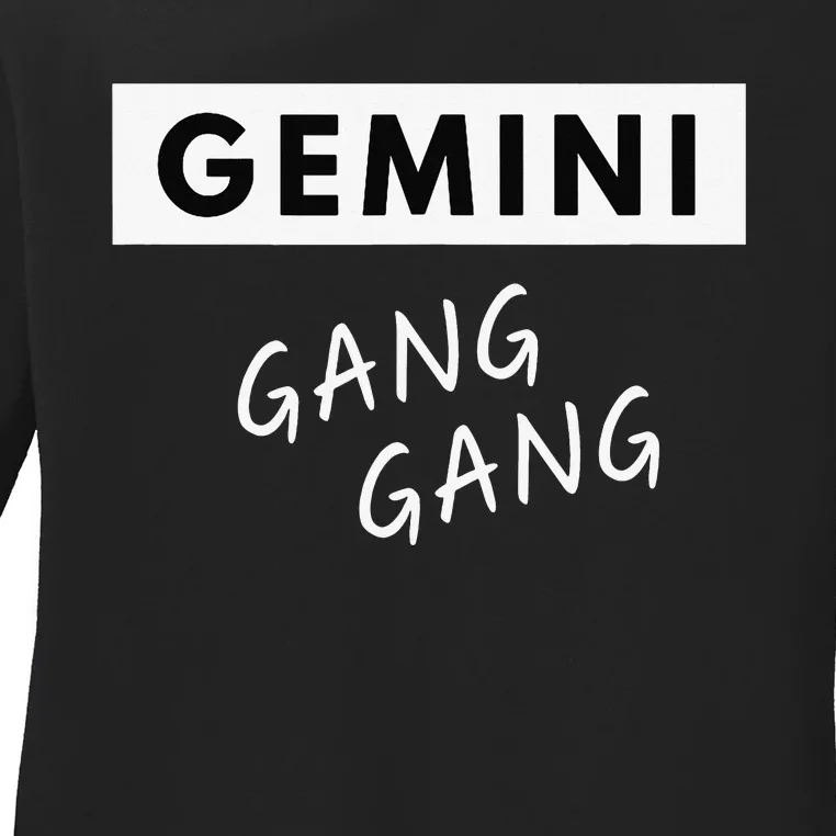 Gemini Gang Gang - Zodiac Quote Birthday Gift Ladies Long Sleeve Shirt