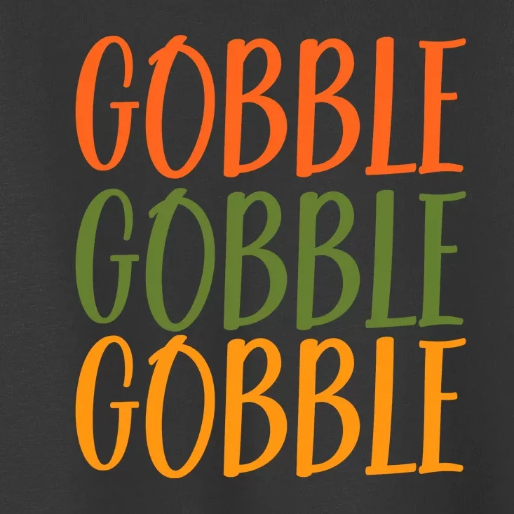 Gobble Gobble Gobble Toddler T-Shirt