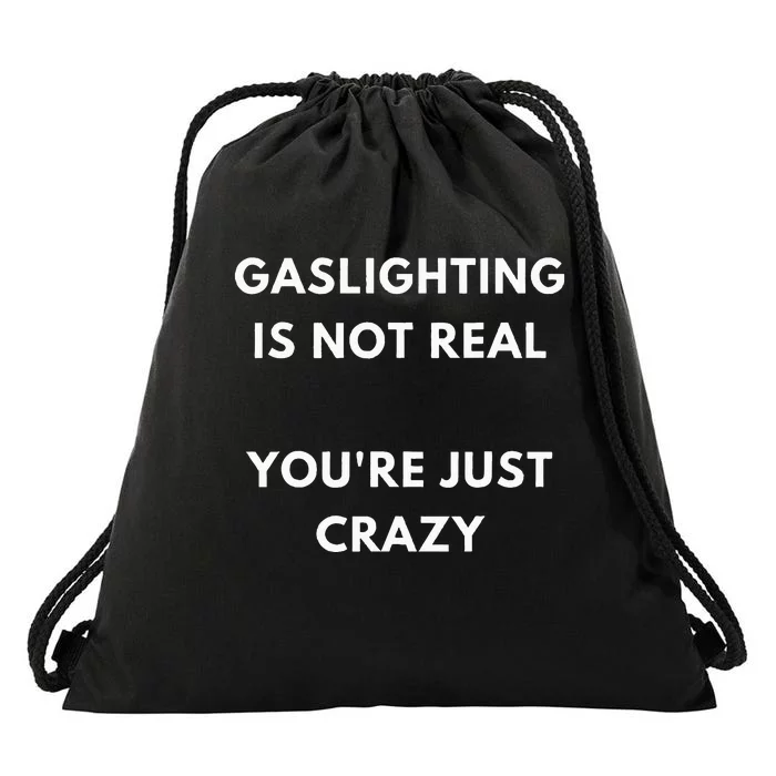 Gaslight Gaslighting Gatekeep Is Not Real You Are Crazy Lone Drawstring Bag