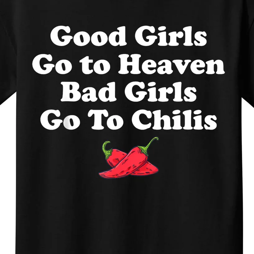 Good Girl Go To Heaven Bad Girl Go To Chilis Funny Pepper Kids T-Shirt