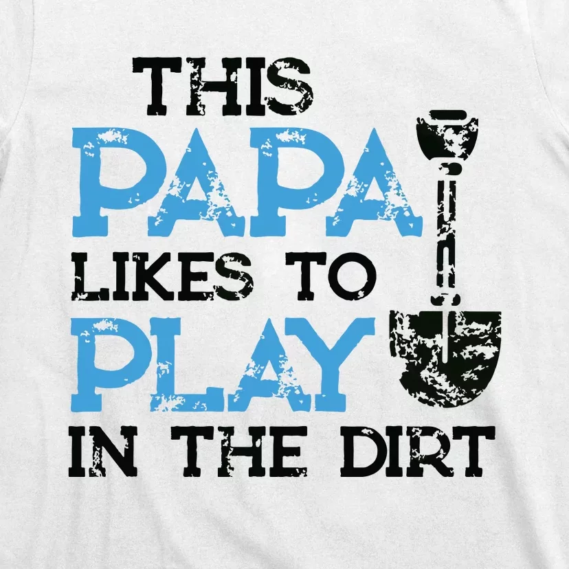 Gardening Gifts Grandpa This Papa Likes To Play In The Dirt T-Shirt