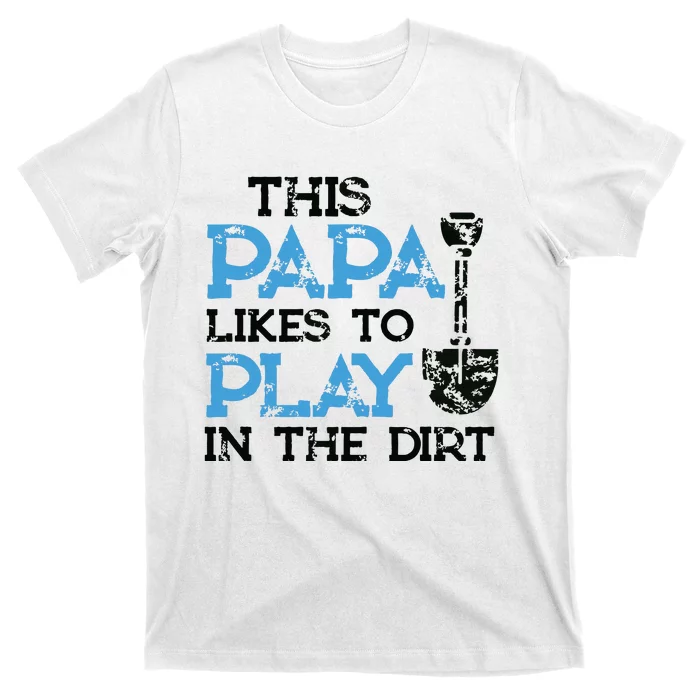 Gardening Gifts Grandpa This Papa Likes To Play In The Dirt T-Shirt