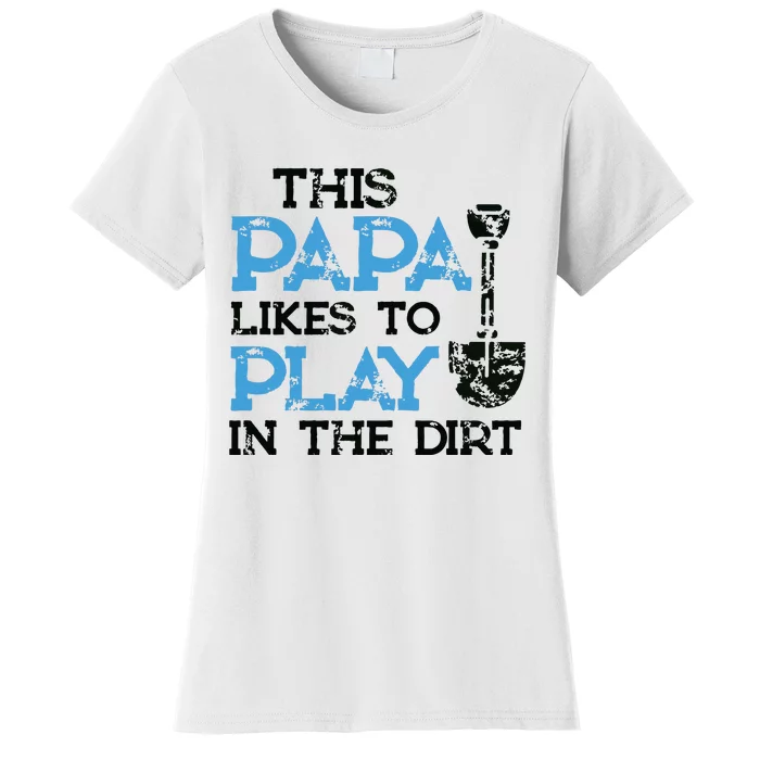 Gardening Gifts Grandpa This Papa Likes To Play In The Dirt Women's T-Shirt