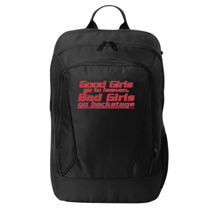 Good Girls Go To Heaven Bad Girls Go Backstage City Backpack