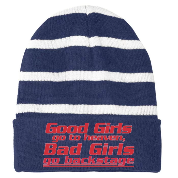 Good Girls Go To Heaven Bad Girls Go Backstage Striped Beanie with Solid Band