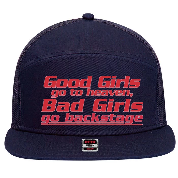 Good Girls Go To Heaven Bad Girls Go Backstage 7 Panel Mesh Trucker Snapback Hat