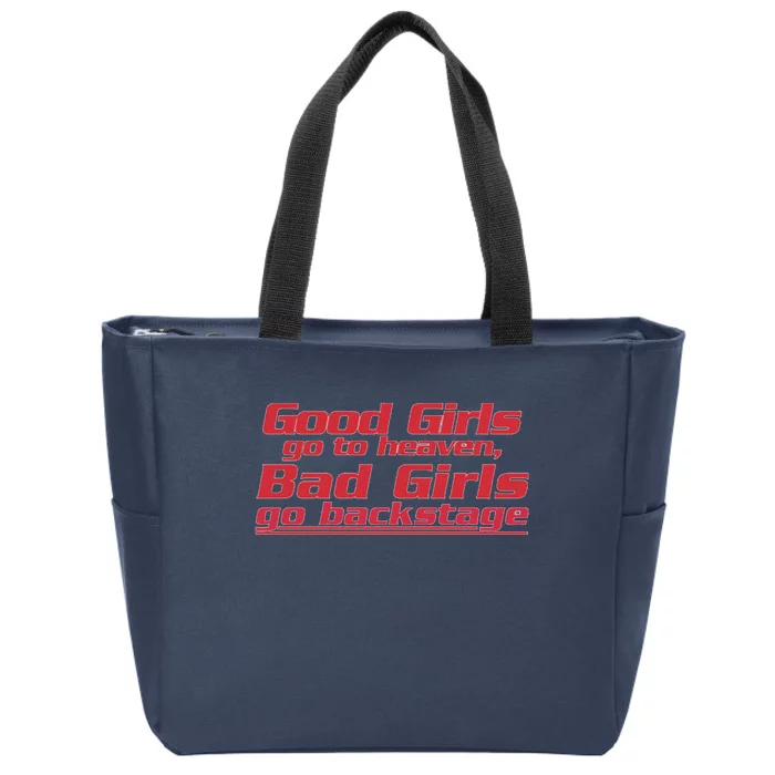 Good Girls Go To Heaven Bad Girls Go Backstage Zip Tote Bag