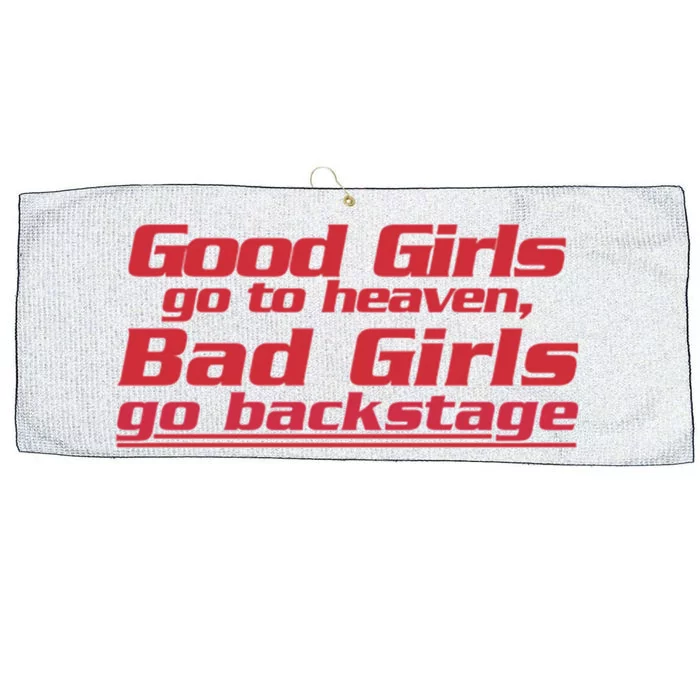 Good Girls Go To Heaven Bad Girls Go Backstage Large Microfiber Waffle Golf Towel