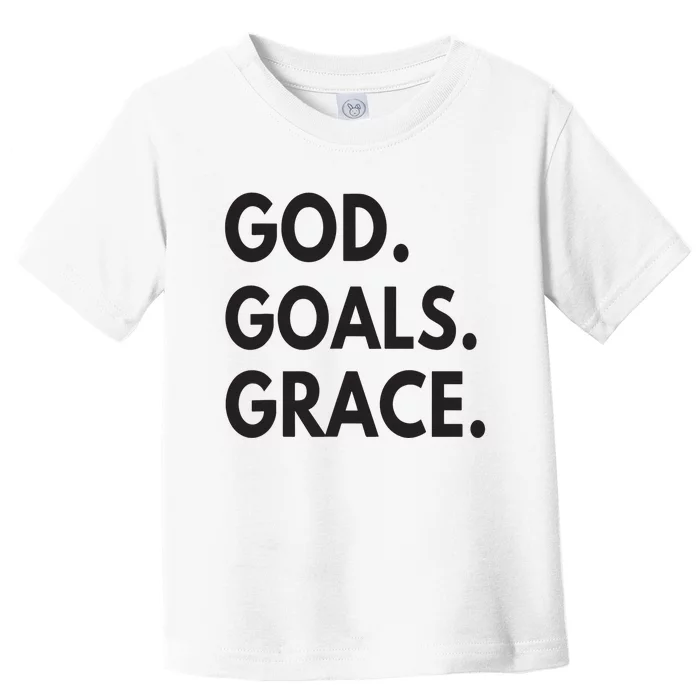 God Goals Grace, Christian Faith Lover Religious Christian Toddler T-Shirt