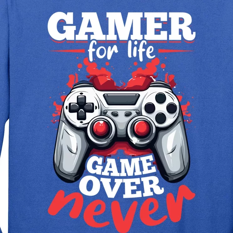 Gamer Gaming Gamer For Life Game Over Never Gift Tall Long Sleeve T-Shirt