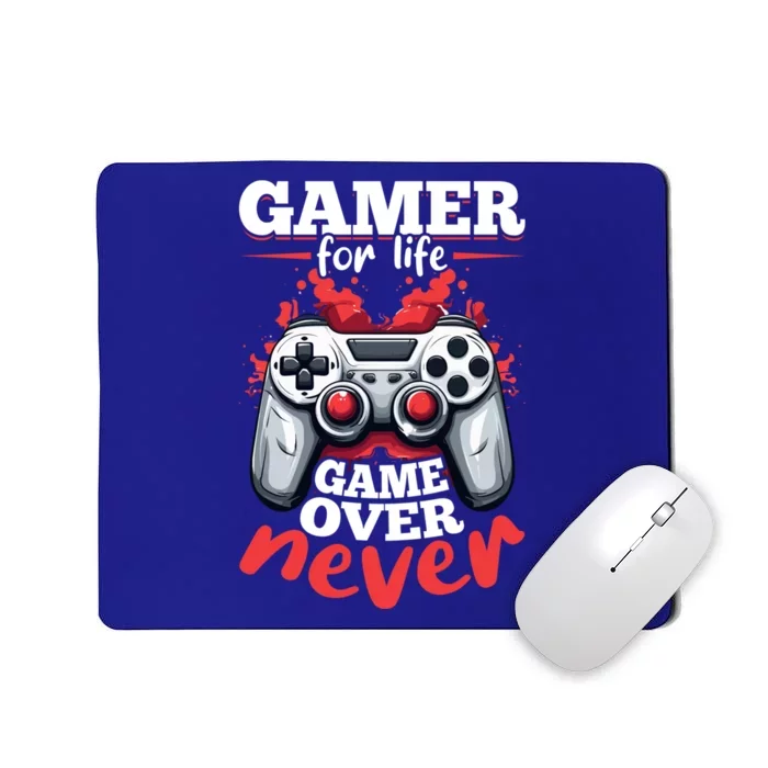 Gamer Gaming Gamer For Life Game Over Never Gift Mousepad