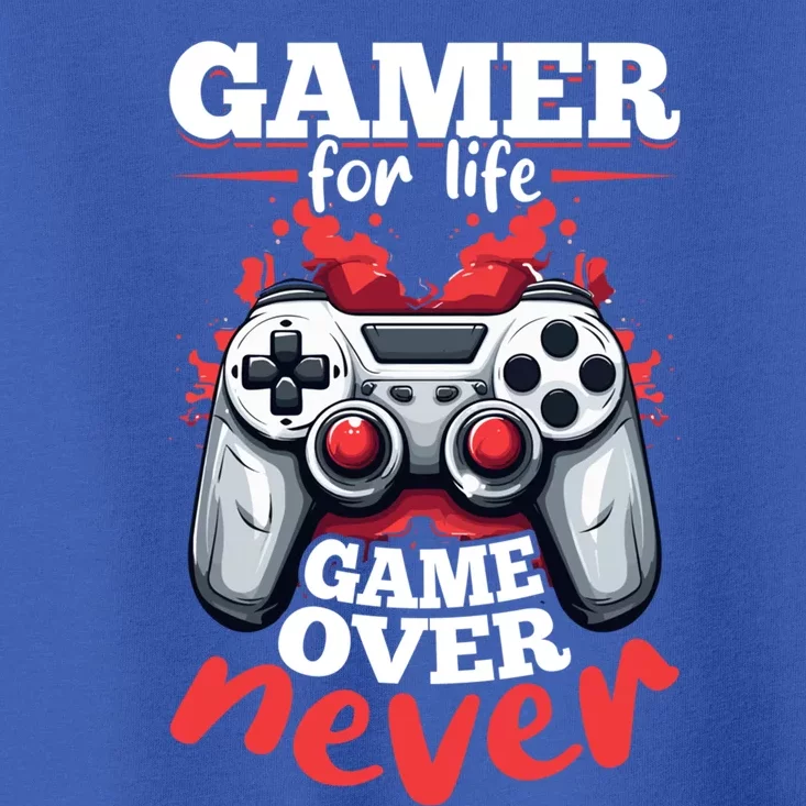 Gamer Gaming Gamer For Life Game Over Never Gift Toddler T-Shirt