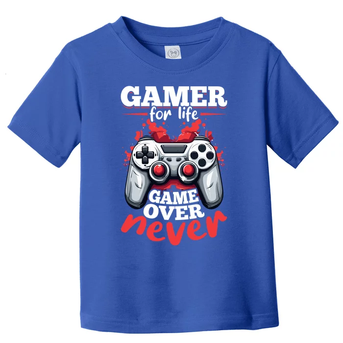 Gamer Gaming Gamer For Life Game Over Never Gift Toddler T-Shirt