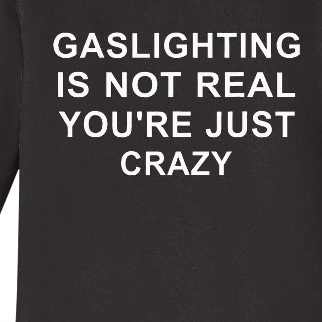 Gaslight Gaslighting Gatekeep Is Not Real You Are Crazy Baby Long Sleeve Bodysuit