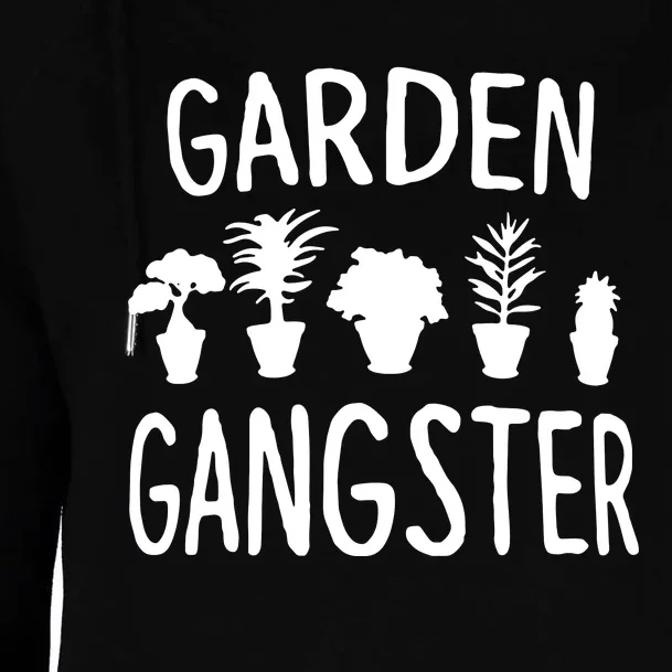 Garden Gangster Gardening For Gardeners Womens Funnel Neck Pullover Hood