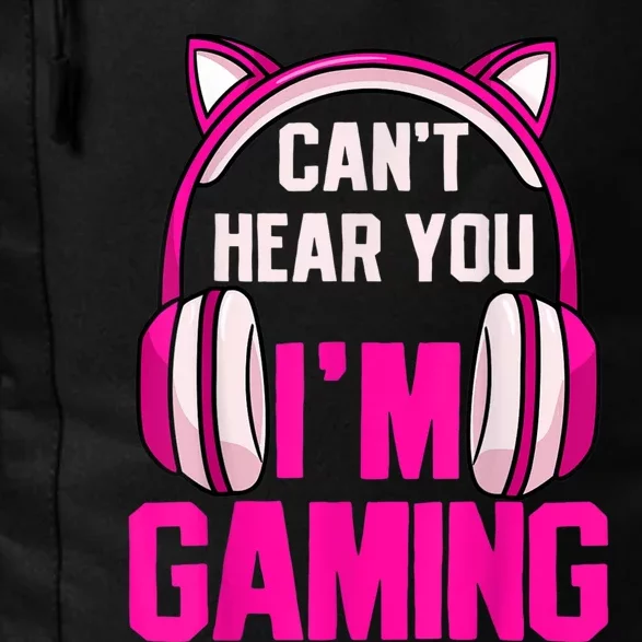 Gamer Girl Gaming I Can't Hear You I'm Gaming Video Games Daily Commute Backpack